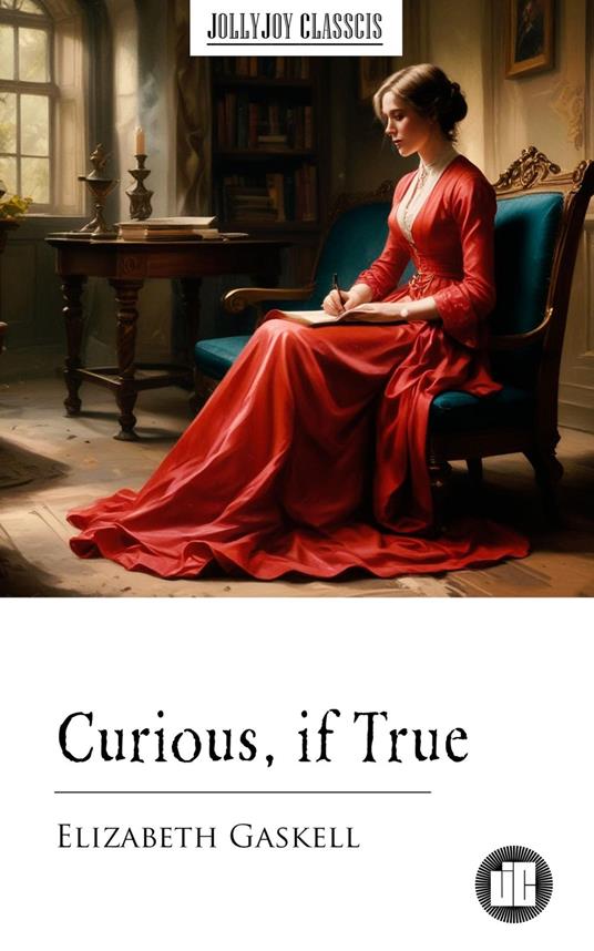 Curious, if True - Elizabeth Gaskell - ebook
