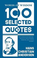 Words Of Wisdom: 100 Selected Quotes by Hans Christian Andersen with Beautiful Illustrations