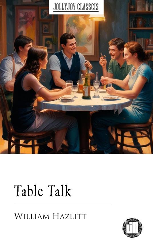 Table Talk - William Hazlitt - ebook