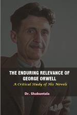 The Enduring Relevance of George Orwell