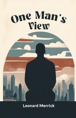 One Man's View - Leonard Merrick - cover