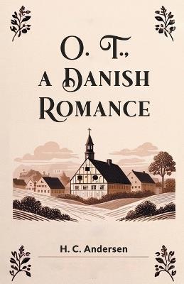 O. T., A Danish Romance - H C Andersen - cover