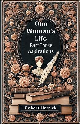 One Woman's Life Part Three Aspirations - Robert Herrick - cover