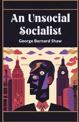 An Unsocial Socialist - George Bernard Shaw - cover