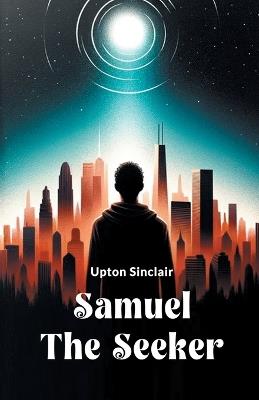 Samuel the Seeker - Upton Sinclair - cover