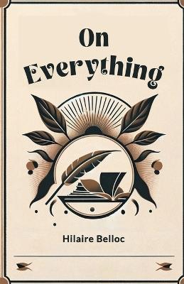 On Everything - Hilaire Belloc - cover
