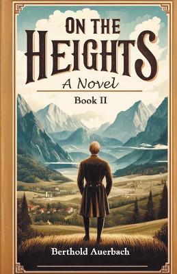 On The Heights A Novel Book II - Berthold Auerbach - cover