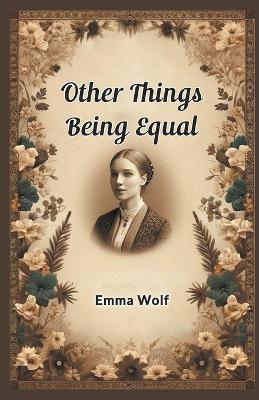Other Things Being Equal - Emma Wolf - cover