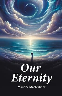 Our Eternity - Maurice Maeterlinck - cover