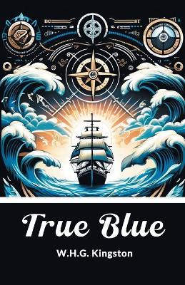 True Blue - W H G Kingston - cover