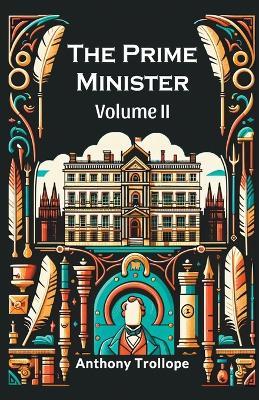The Prime Minister Volume II - Anthony Trollope - cover