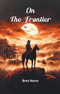 On The Frontier - Bret Harte - cover