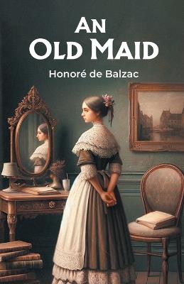 An Old Maid - Honore De Balzac - cover