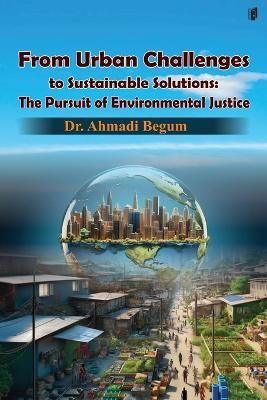 From Urban Challenges to Sustainable Solutions - Ahmadi Begum - cover