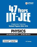 Arihant 47 Years Iit-Jee | Physics for Jee Main & Advanced | Chapter-Wise Topic-Wise | Previous Years Solved Question Papers
