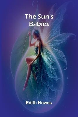 The Sun's Babies - Edith Howes - cover