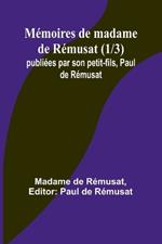 Mémoires de madame de Rémusat (1/3); publiées par son petit-fils, Paul de Rémusat