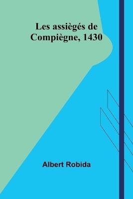 Les assiègés de Compiègne, 1430 - Albert Robida - cover