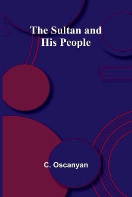 The Sultan and His People - C Oscanyan - cover