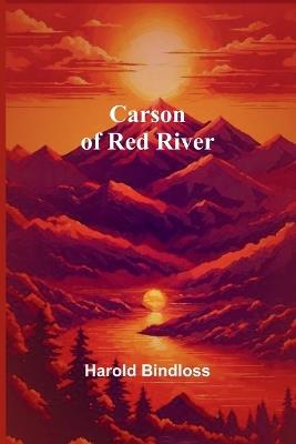 Carson of Red River - Harold Bindloss - cover