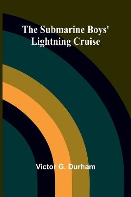 The Submarine Boys' Lightning Cruise - Victor G Durham - cover