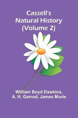Cassell's Natural History (Volume 2) - William Boyd Dawkins,A H Garrod - cover