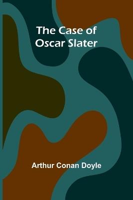 The Case of Oscar Slater - Arthur Conan Doyle - cover