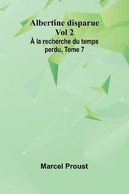 Albertine disparue Vol 2; À la recherche du temps perdu, Tome 7 - Marcel Proust - cover