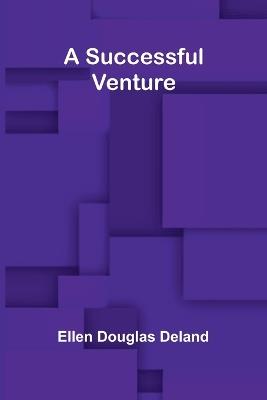 A successful venture - Ellen Douglas Deland - cover