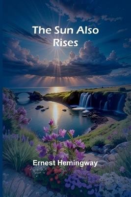The Sun Also Rises - Ernest Hemingway - cover
