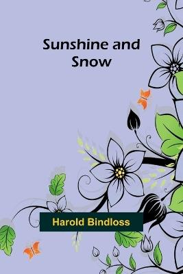 Sunshine and snow - Harold Bindloss - cover
