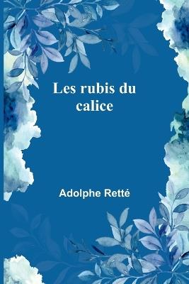 Les rubis du calice - Adolphe Retté - cover
