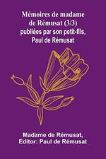 Mémoires de madame de Rémusat (3/3); publiées par son petit-fils, Paul de Rémusat