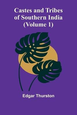 Castes and Tribes of Southern India (Volume 1) - Edgar Thurston - cover