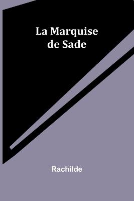 La Marquise de Sade - Rachilde - cover