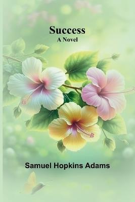 Success - Samuel Hopkins Adams - cover