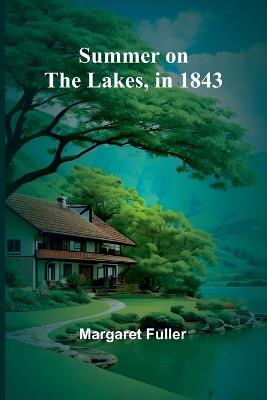 Summer on the Lakes, in 1843 - Margaret Fuller - cover