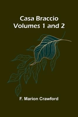 Casa Braccio (Volumes 1 and 2) - F Marion Crawford - cover