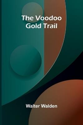 The Voodoo Gold Trail - Walter Walden - cover