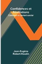 Confidences et Révélations: Comment on devient sorcier