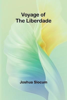Voyage of the Liberdade - Joshua Slocum - cover
