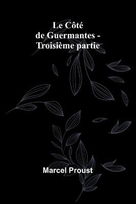Le Côté de Guermantes - Troisième partie - Marcel Proust - cover