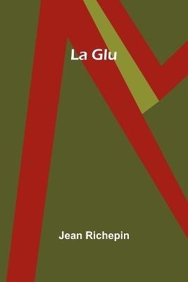 La Glu - Jean Richepin - cover