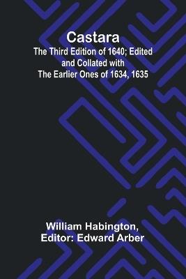 Castara; The Third Edition of 1640; Edited and Collated with the Earlier Ones of 1634, 1635 - William Habington - cover