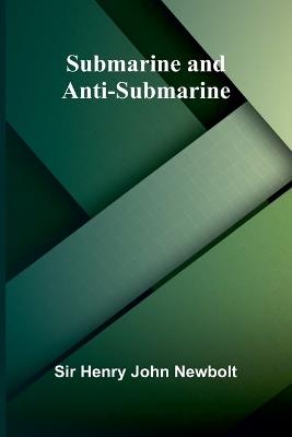 Submarine and Anti-submarine - Henry John Newbolt - cover