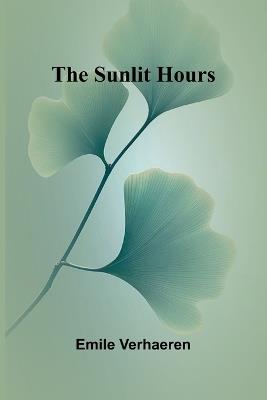 The Sunlit Hours - Emile Verhaeren - cover