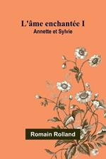 L'âme enchantée I: Annette et Sylvie