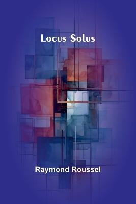 Locus Solus - Raymond Roussel - cover