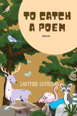 To Catch a Poem - Santhini Govindan - cover