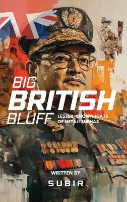 Big British Bluff Book on lesser known feats of Netaji Subhas Chandra Bose - Subir - cover